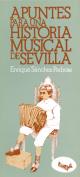 Apuntes para una historia musical de Sevilla. Grupo Pandora. Editor: Pedro Tabernero.