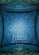El gótico luminoso. Sevillana de Electricidad. Grupo Pandora. Editor: Pedro Tabernero.