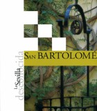 La Sevilla desconocida: San Bartolomé. Publicaciones y acciones para el turismo. Grupo Pandora. Editor: Pedro Tabernero.